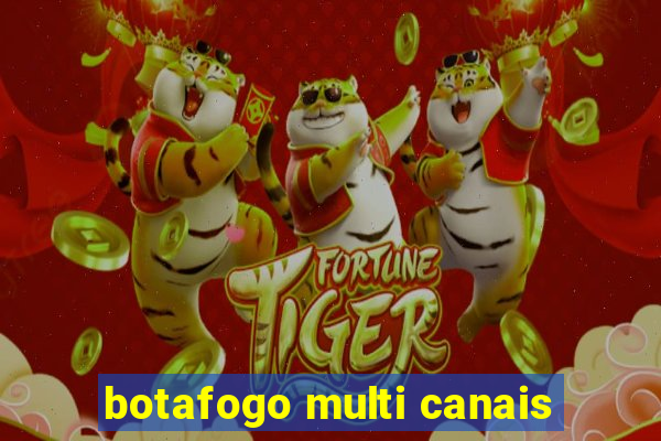 botafogo multi canais